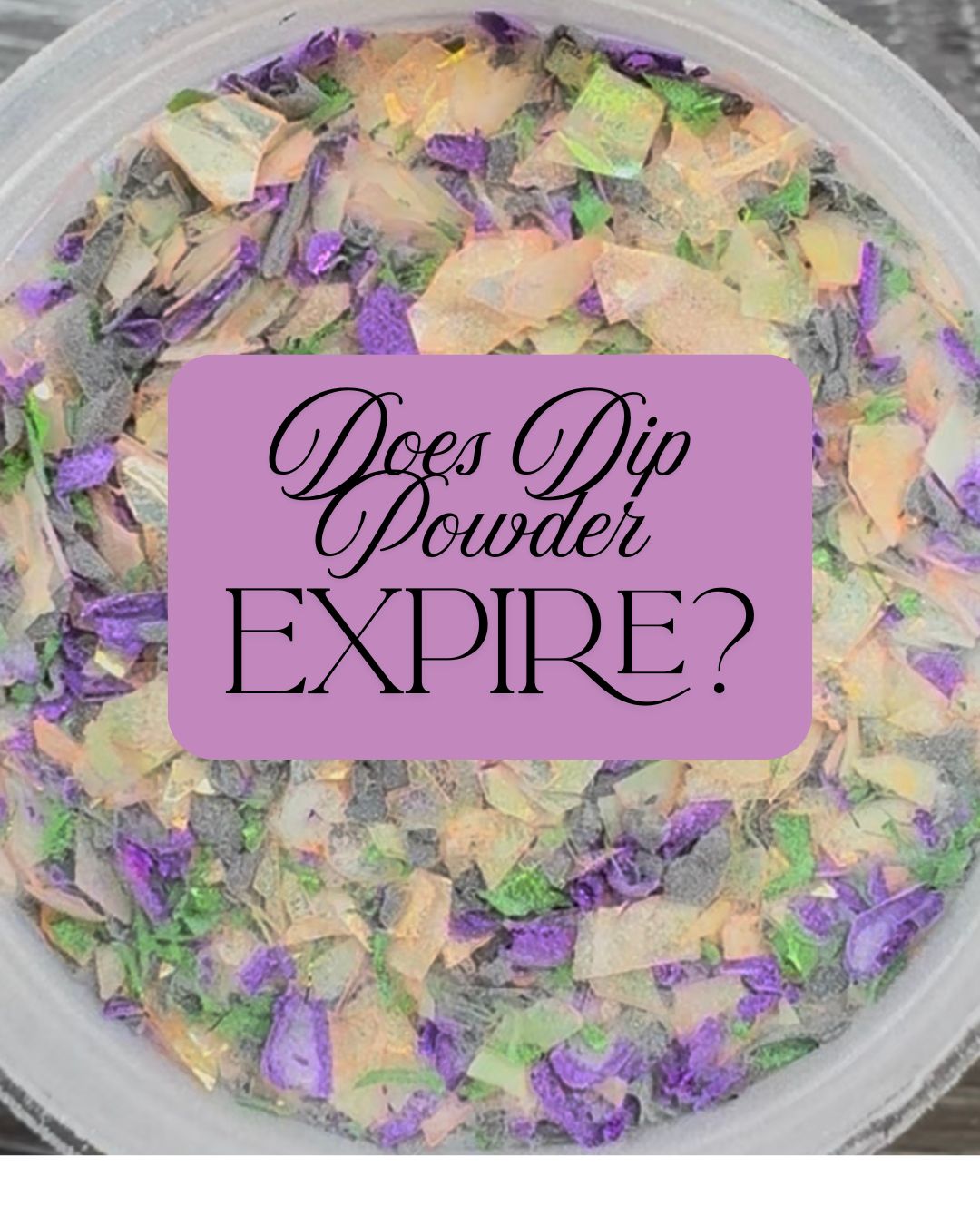 Does Dip Powder expire? - Double Dipp'd Dip Powder