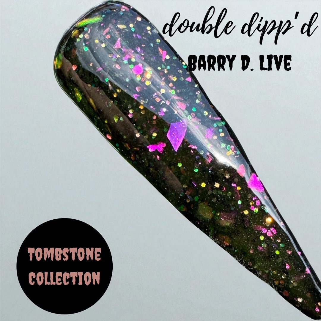 Barry D. Live - Dip Powder - Double Dipp'd Dip Powder