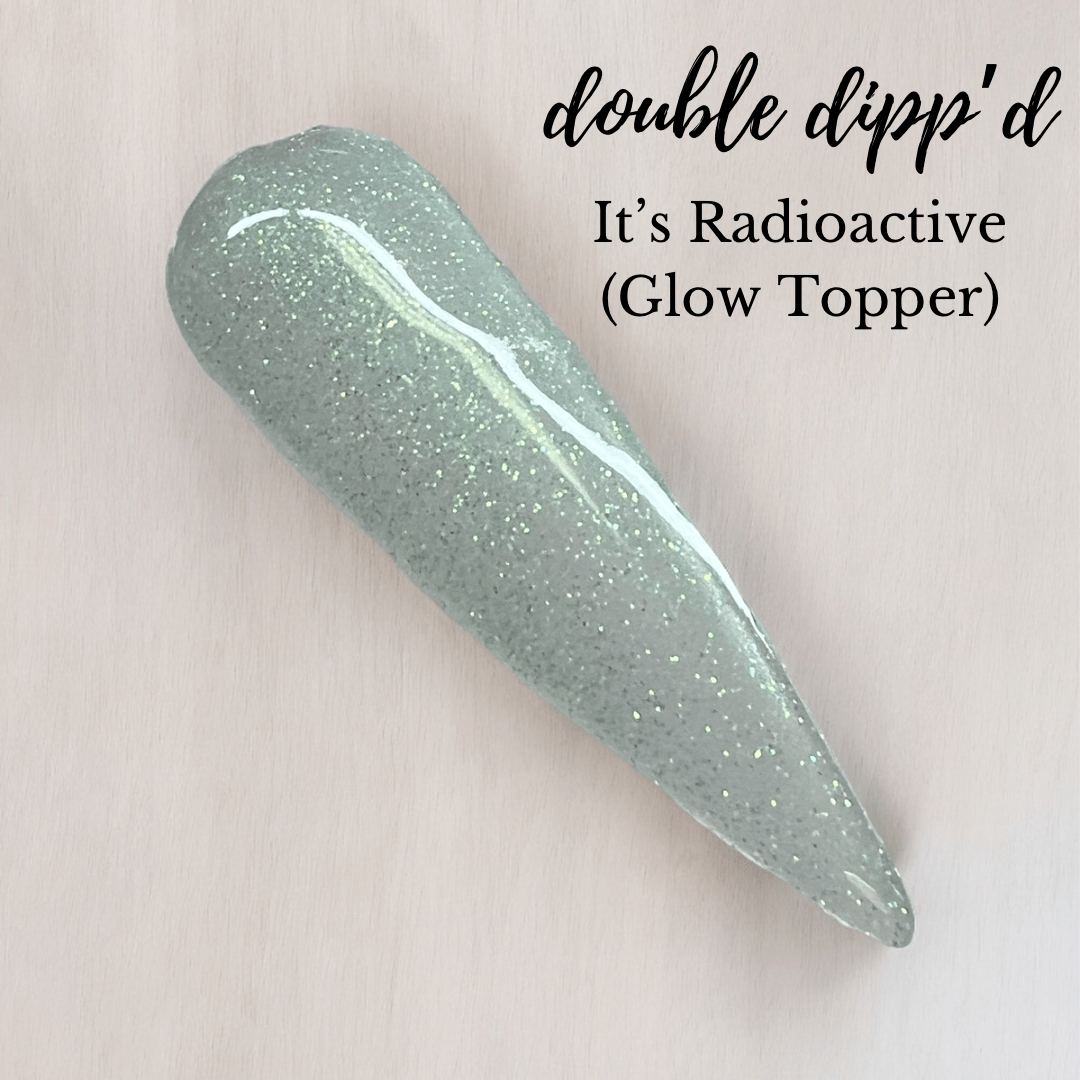 It's Radioactive (Glow Topper) - Dip Powder - Double Dipp'd Dip Powder