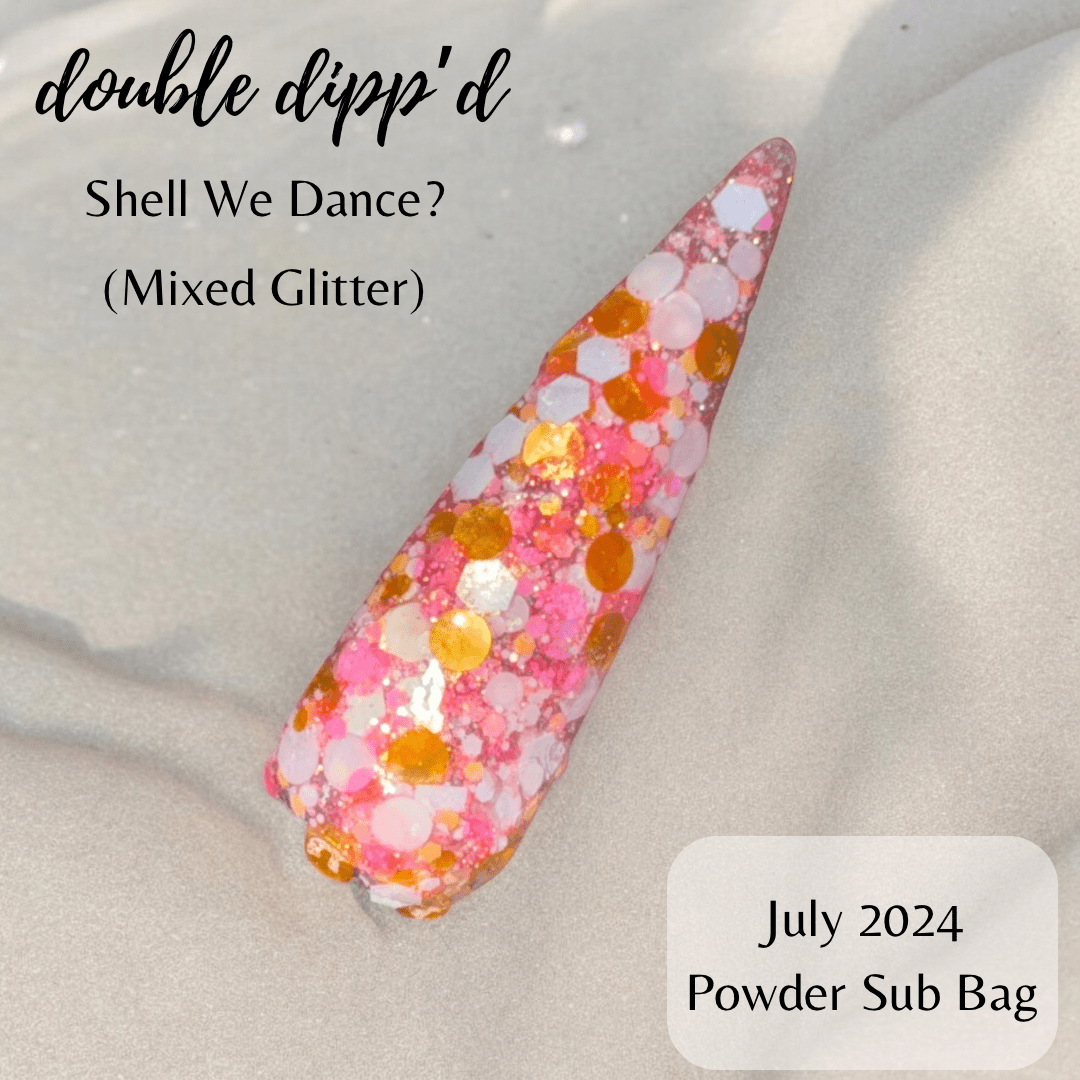 Shell We Dance? - Double Dipp'd Dip Powder