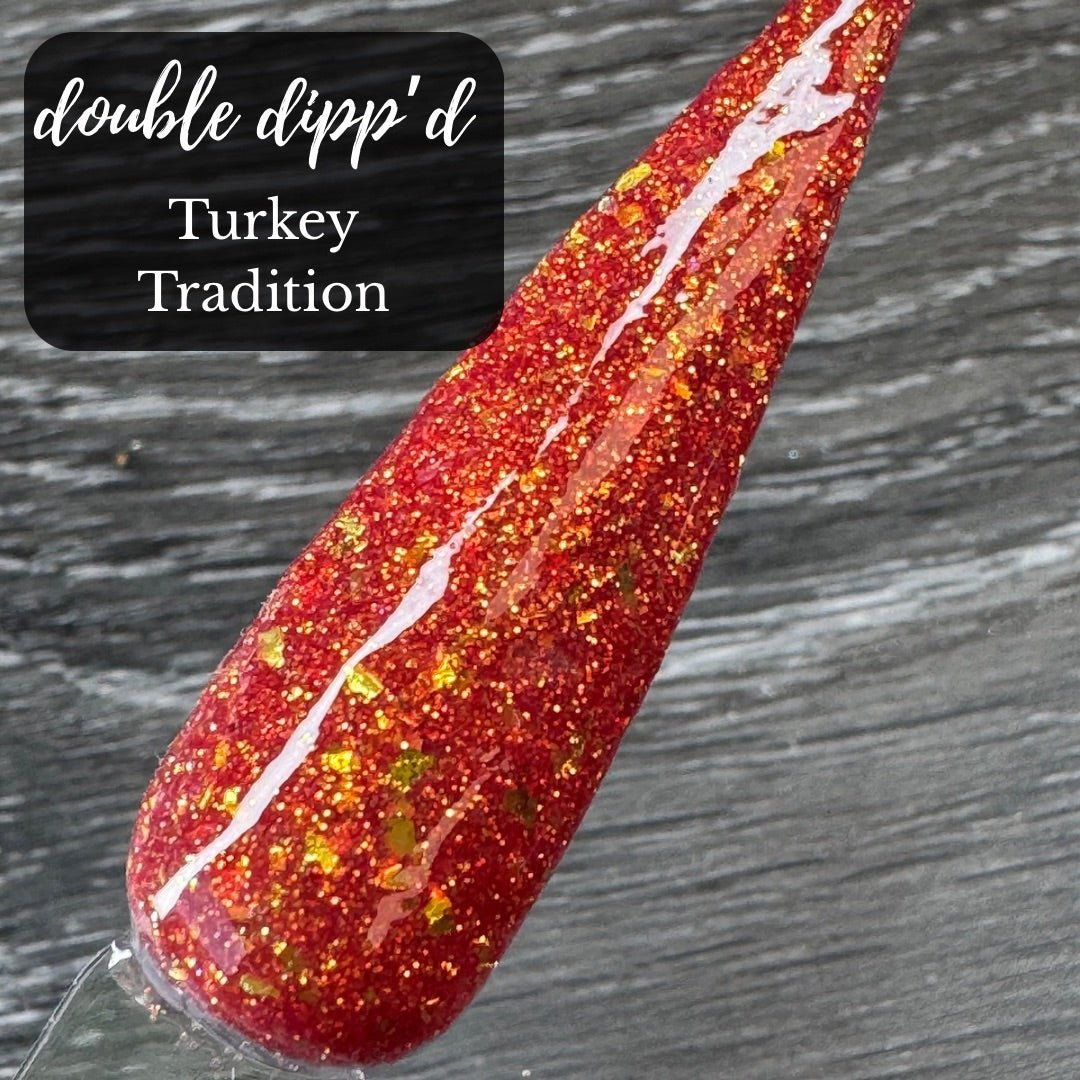 Turkey Tradition - Dip Powder - Double Dipp'd Dip Powder
