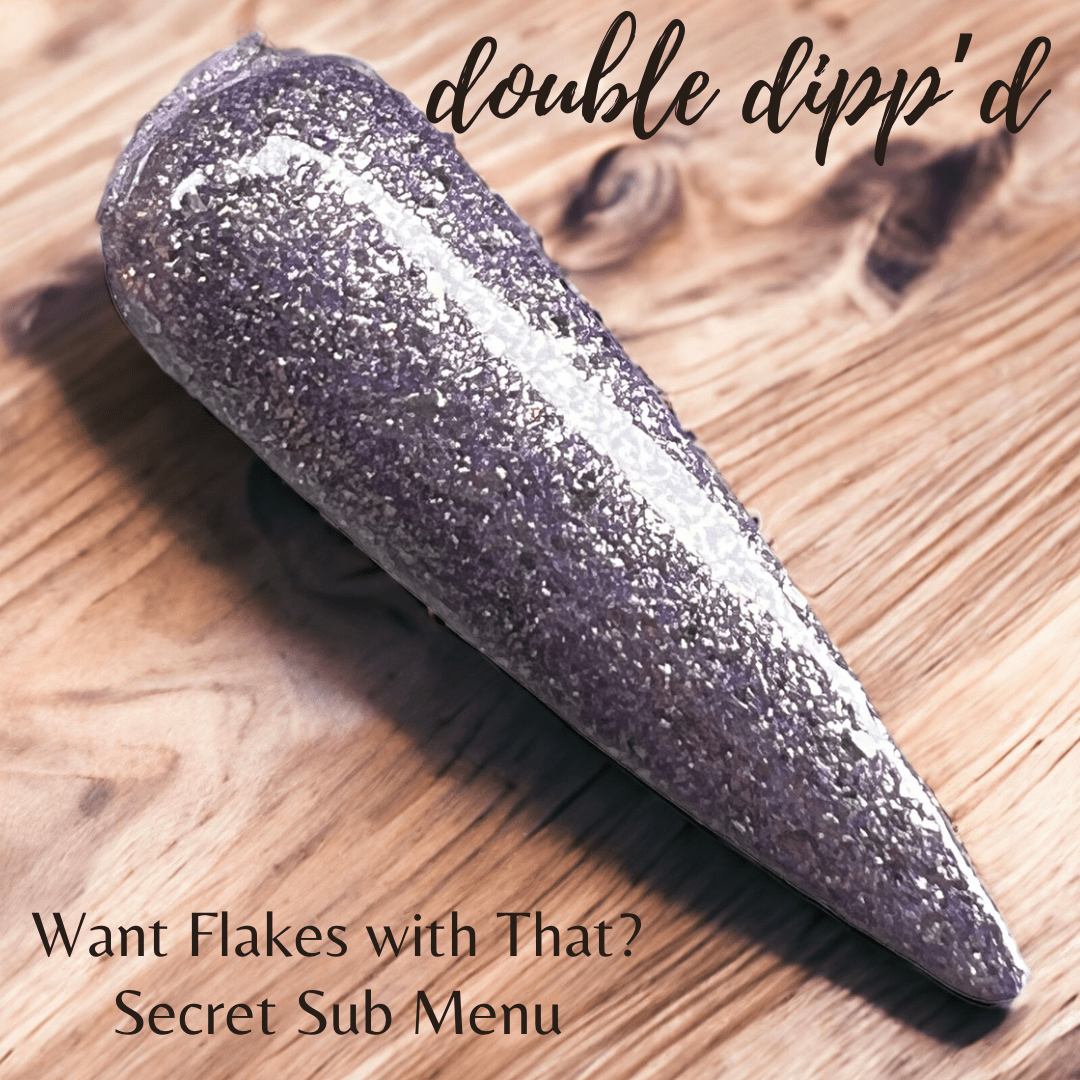 Want Flakes With That? - Secret Sub Menu - Double Dipp'd Dip Powder