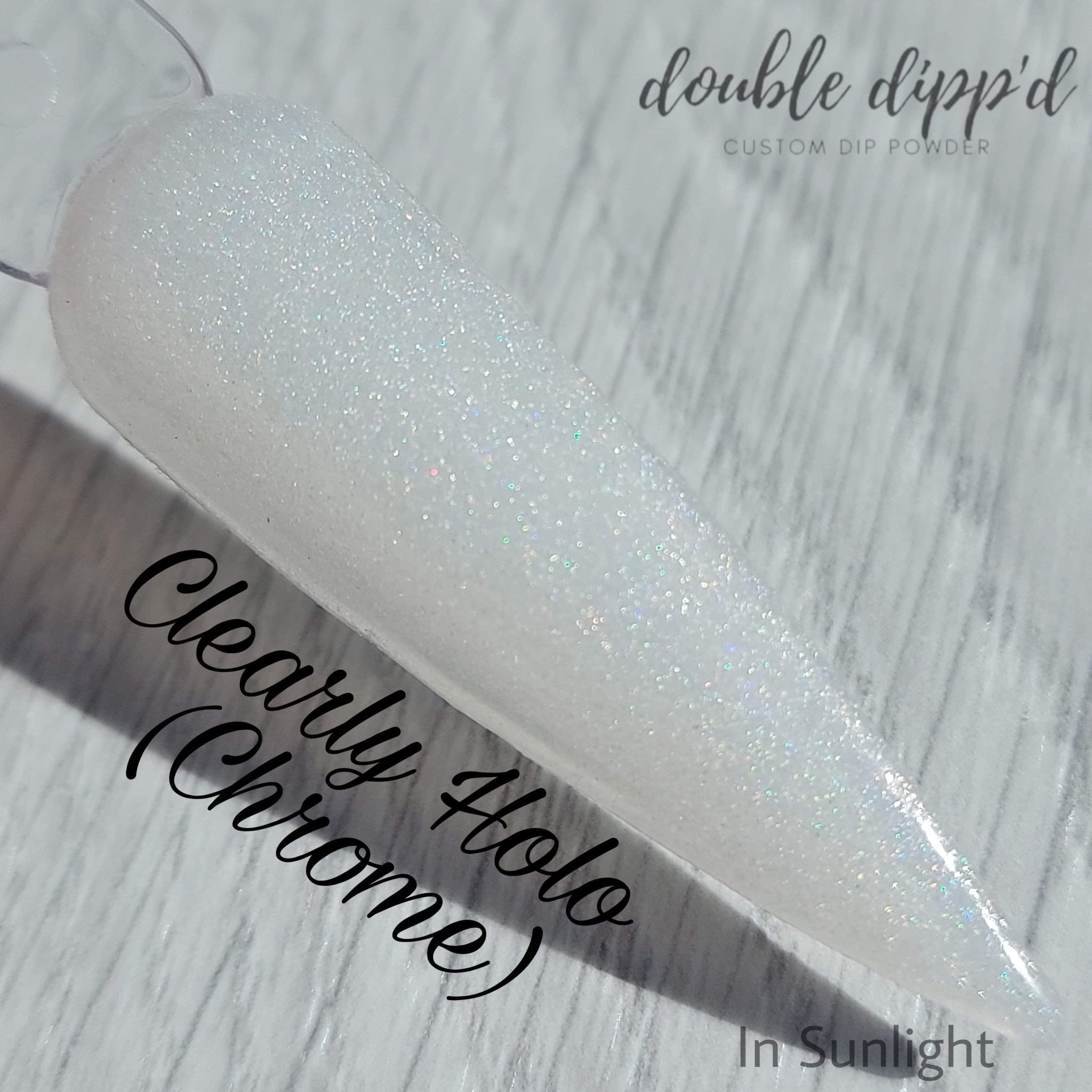 Clearly Holo - Double Dipp'd Dip Powder