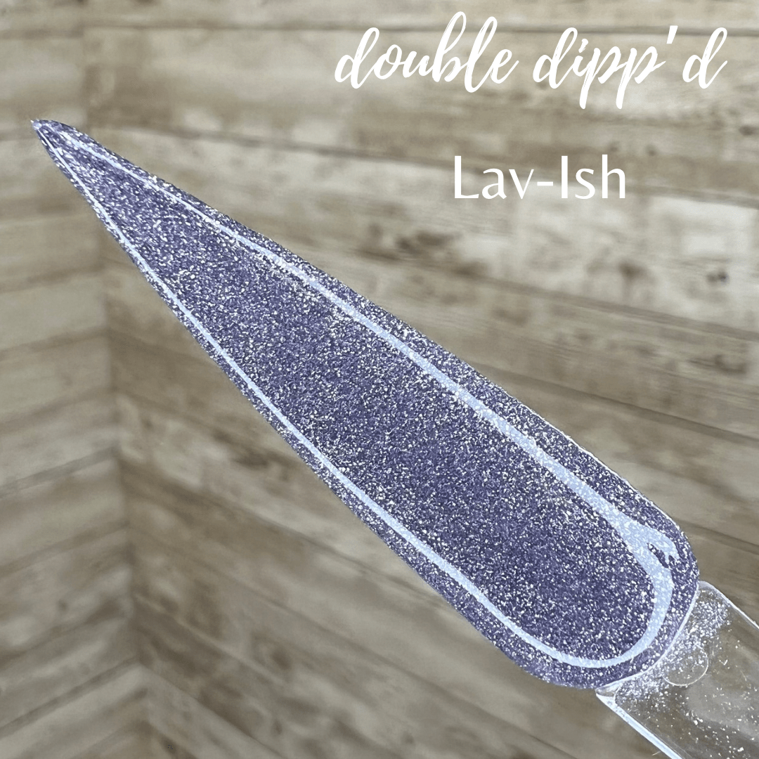 Lav - Ish - Double Dipp'd Dip Powder