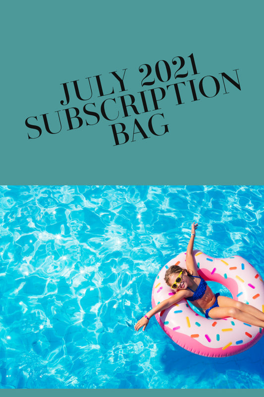 WELCOME TO THE JULY 2021 (SUMMER) MYSTERY SUBSCRIPTION BAG!