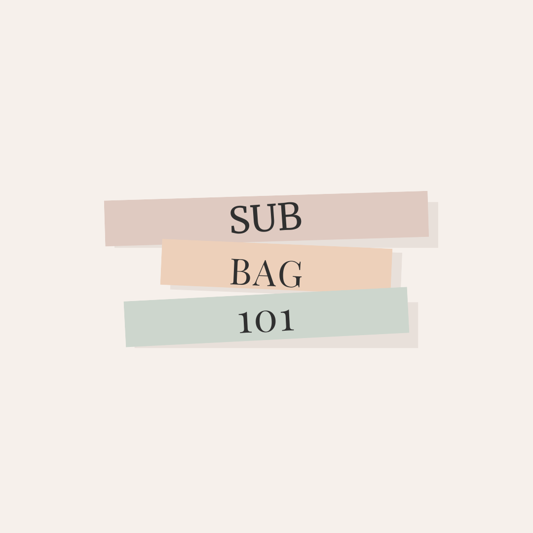 Sub Bag 101