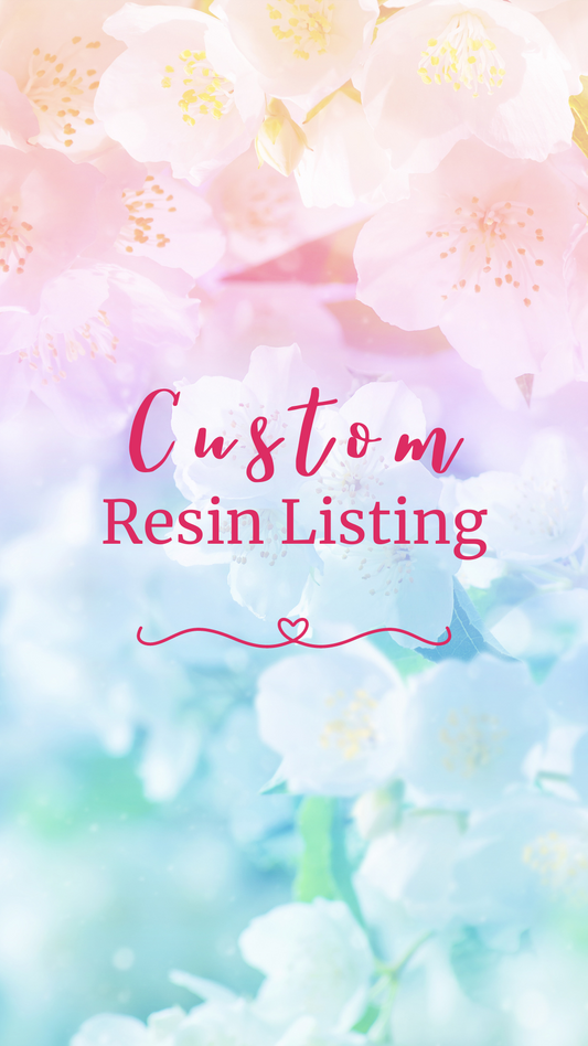 Custom Resin - Please read directions below before you order