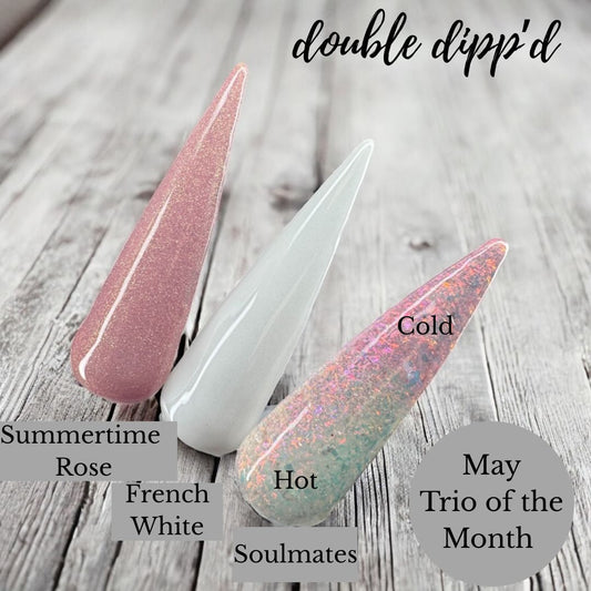 Trio of the Month (May) French White, Summertime Rose and Soulmates