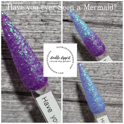 Have you Ever Seen a Mermaid?