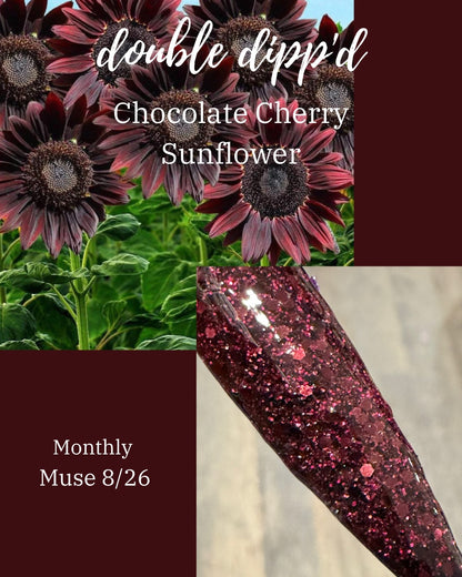 Monthly Muse 8/26 - Chocolate Cherry Sunflower Dip Powder