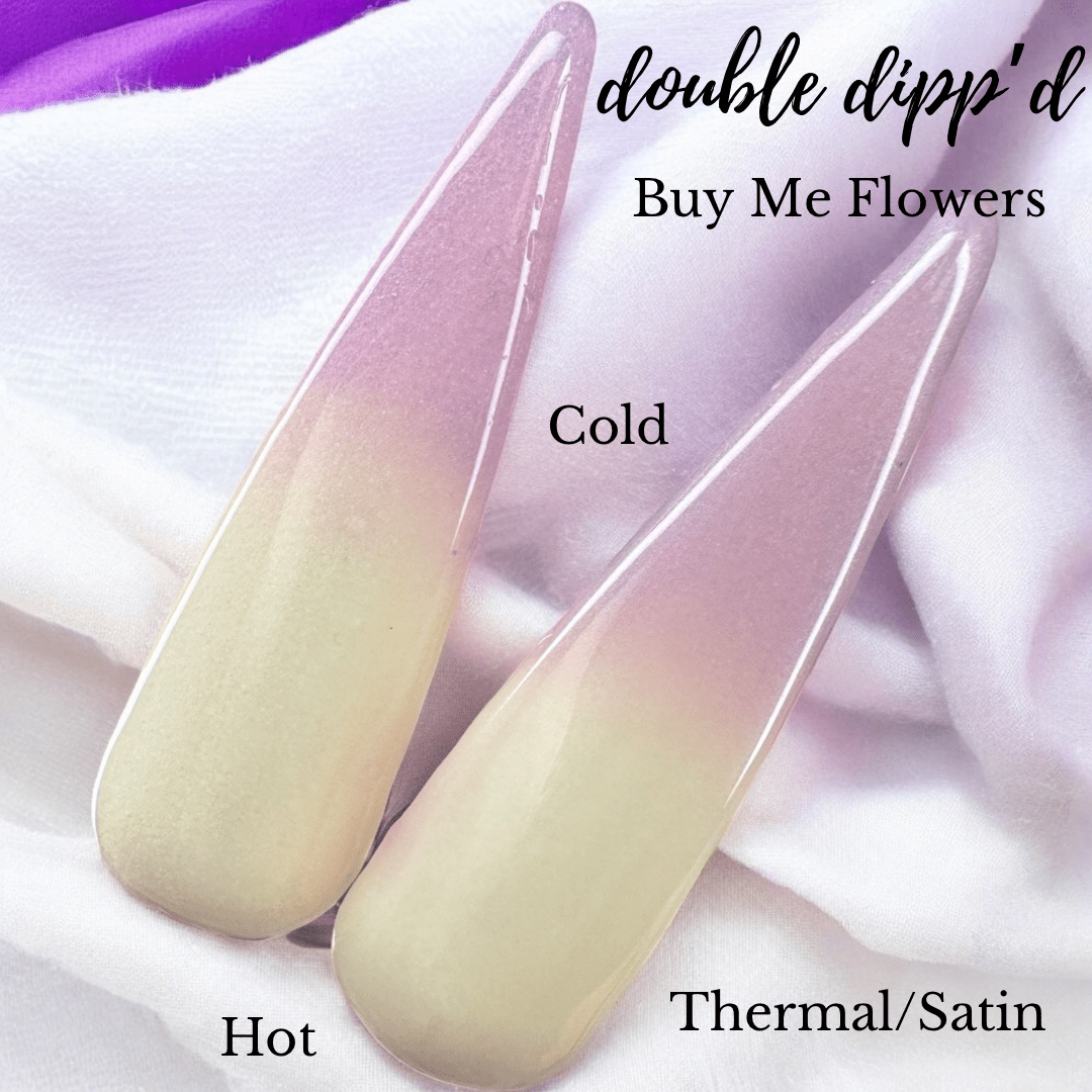 Buy Me Flowers - Dip Powder - Double Dipp'd Dip Powder