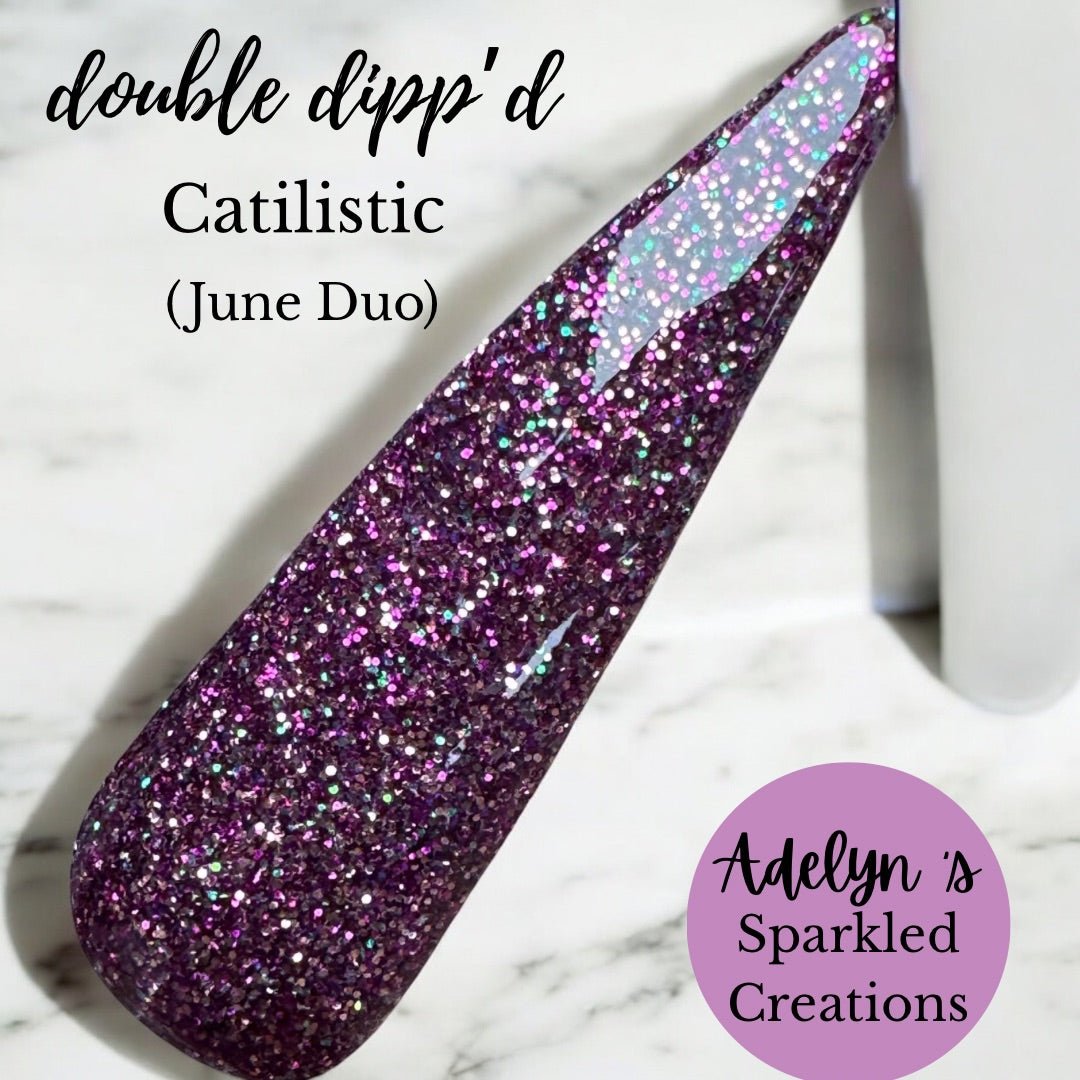 Catilistic - Adelyn's Sparkled Creations - Double Dipp'd Dip Powder