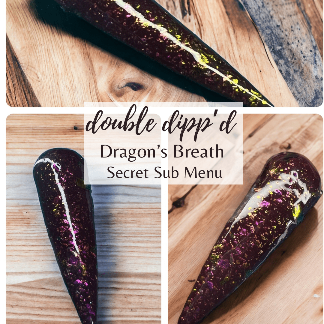 Dragon's Breath - Secret Sub Menu - Double Dipp'd Dip Powder