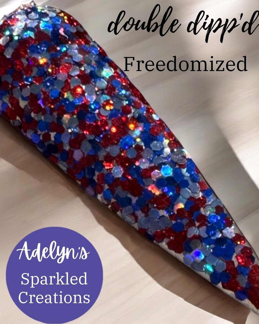Freedomized Dip Powder - Adelyn's Sparkled Creations - Double Dipp'd Dip Powder