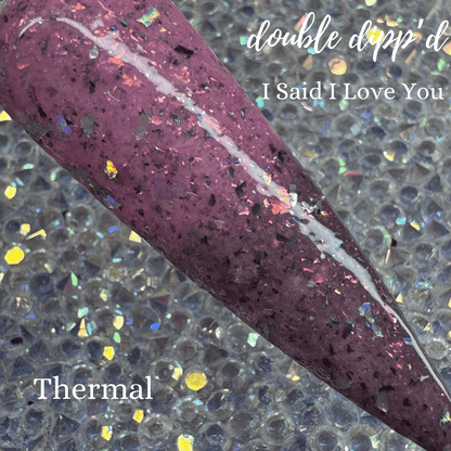 I Said I Love You - Closeout - Double Dipp'd Dip Powder