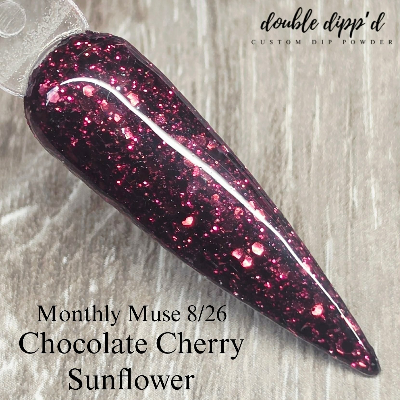 Monthly Muse 8/26 - Chocolate Cherry Sunflower Dip Powder