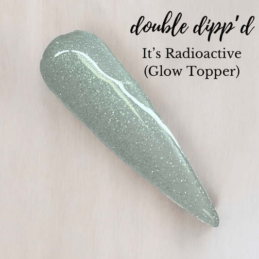 It's Radioactive (Glow Topper) - Dip Powder - Double Dipp'd Dip Powder