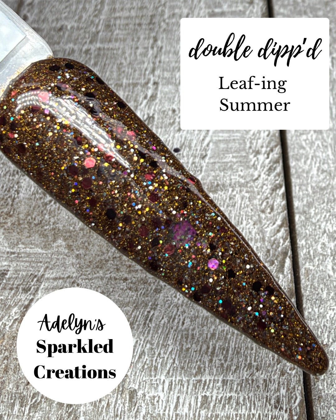 Leaf-ing Summer Dip Powder - Adelyn's Sparkled Creations - Double Dipp'd Dip Powder