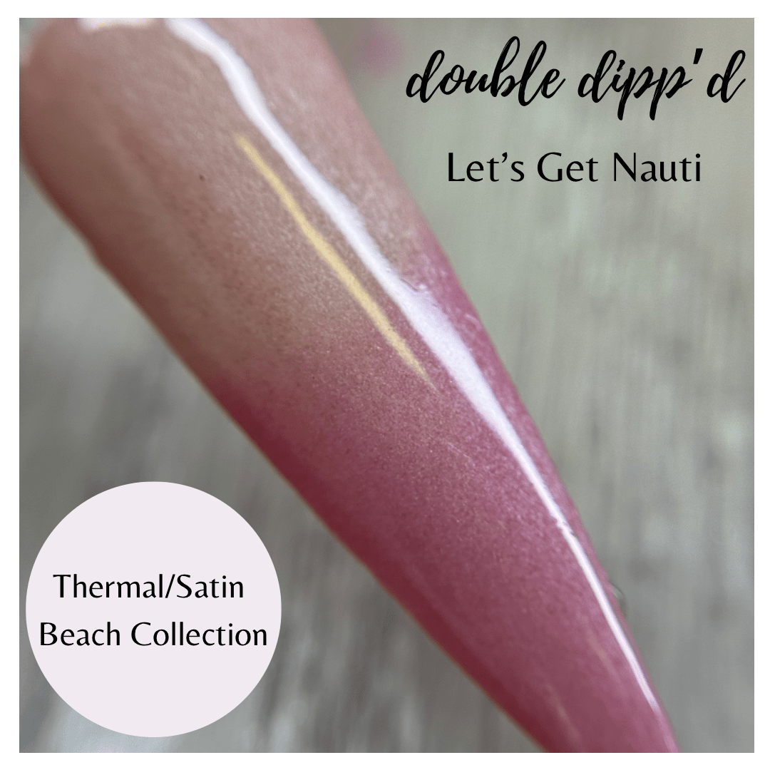 Let's Get Nauti - Double Dipp'd Dip Powder