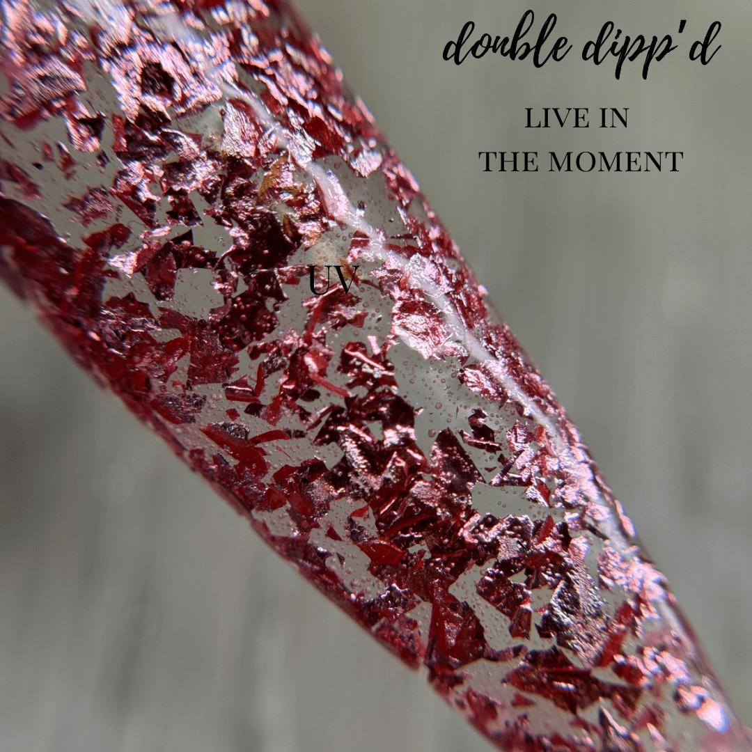 Live in the Moment - Double Dipp'd Dip Powder