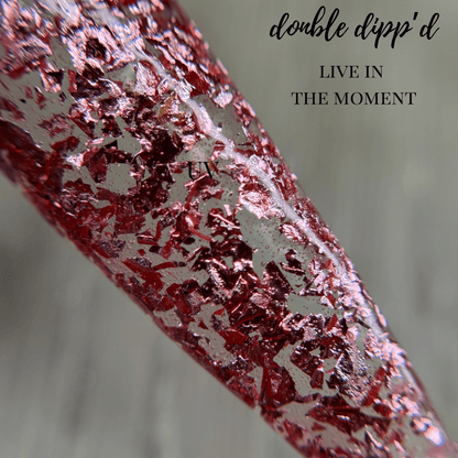 Live in the Moment - Double Dipp'd Dip Powder