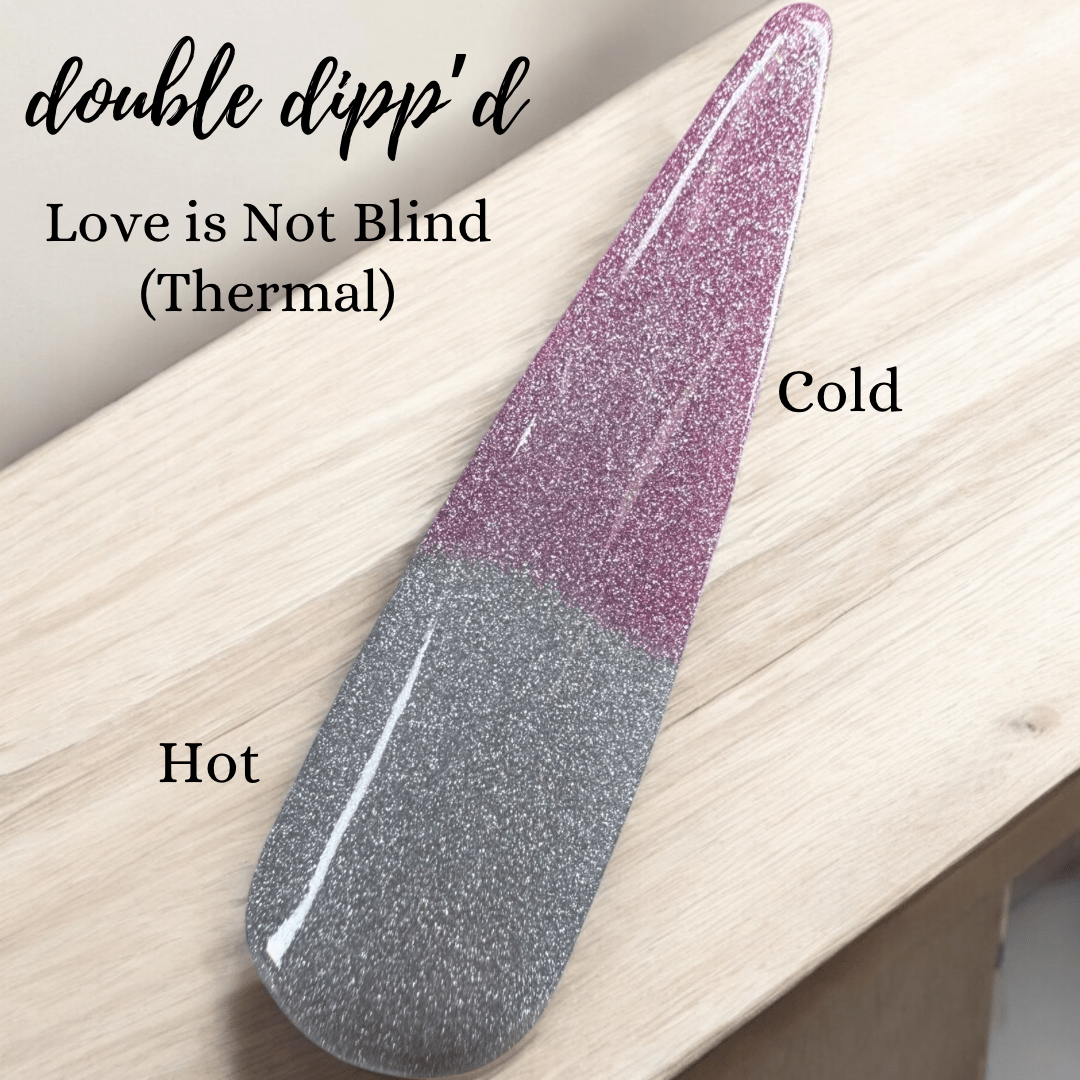 Love is Not Blind - Double Dipp'd Dip Powder