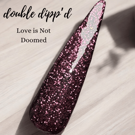 Love is Not Doomed - Double Dipp'd Dip Powder