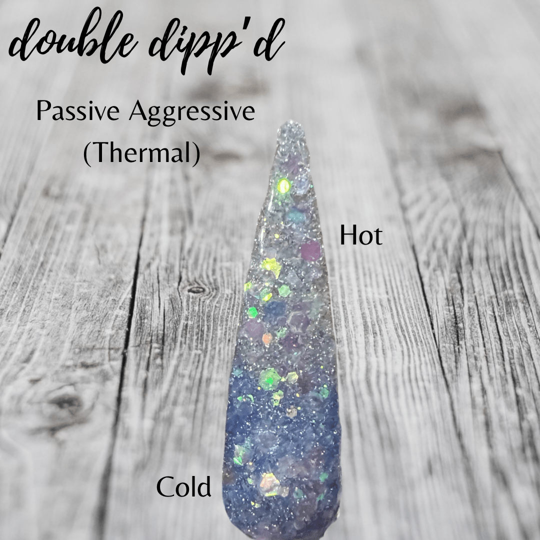 Passive Aggressive - Double Dipp'd Dip Powder