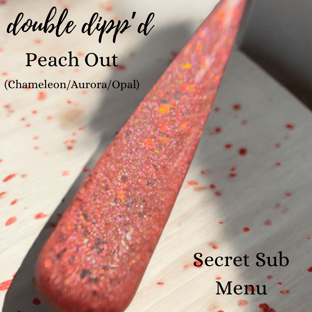 Peach Out - Secret Sub Menu - Double Dipp'd Dip Powder