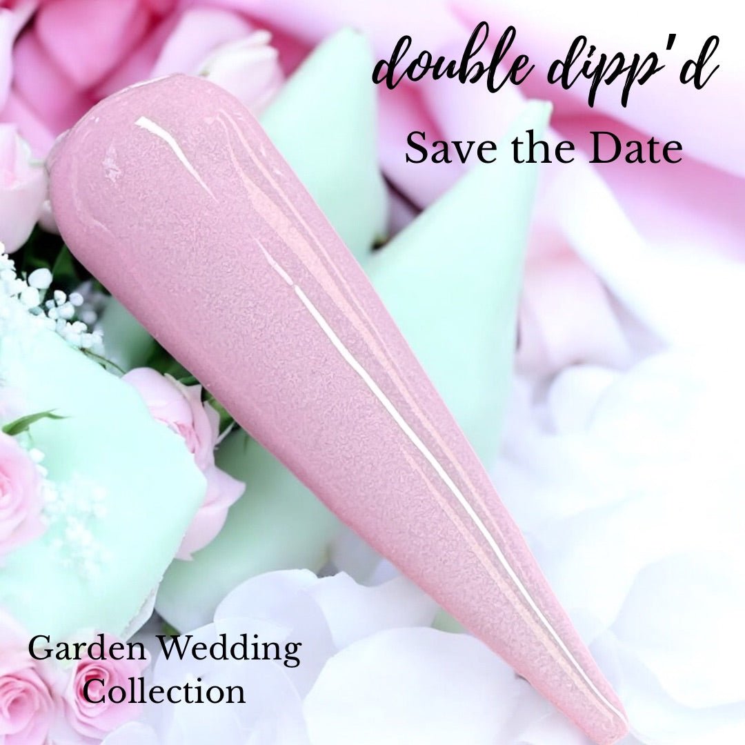 Save the Date - Dip Powder - Double Dipp'd Dip Powder