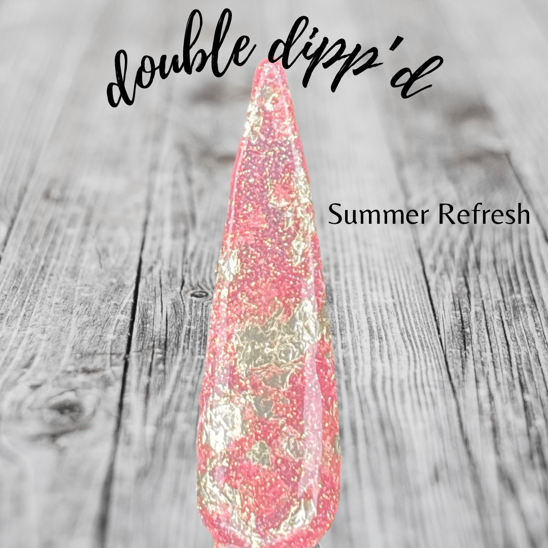 Summer Refresh - Dip Powder - Double Dipp'd Dip Powder