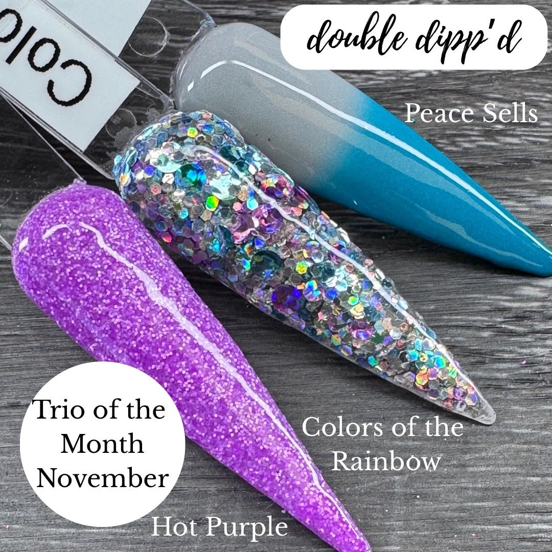 Trio of the Month (November) Colors of the Rainbow, Hot Purple and Peace Sells - Dip Powder - Double Dipp'd Dip Powder