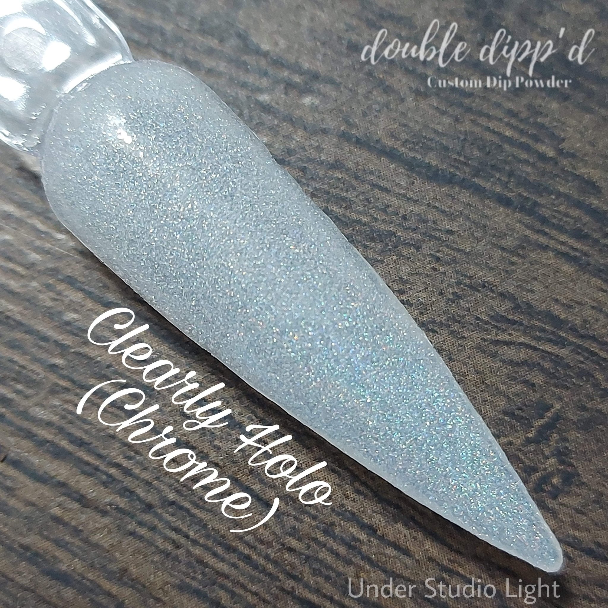 Clearly Holo - Double Dipp'd Dip Powder