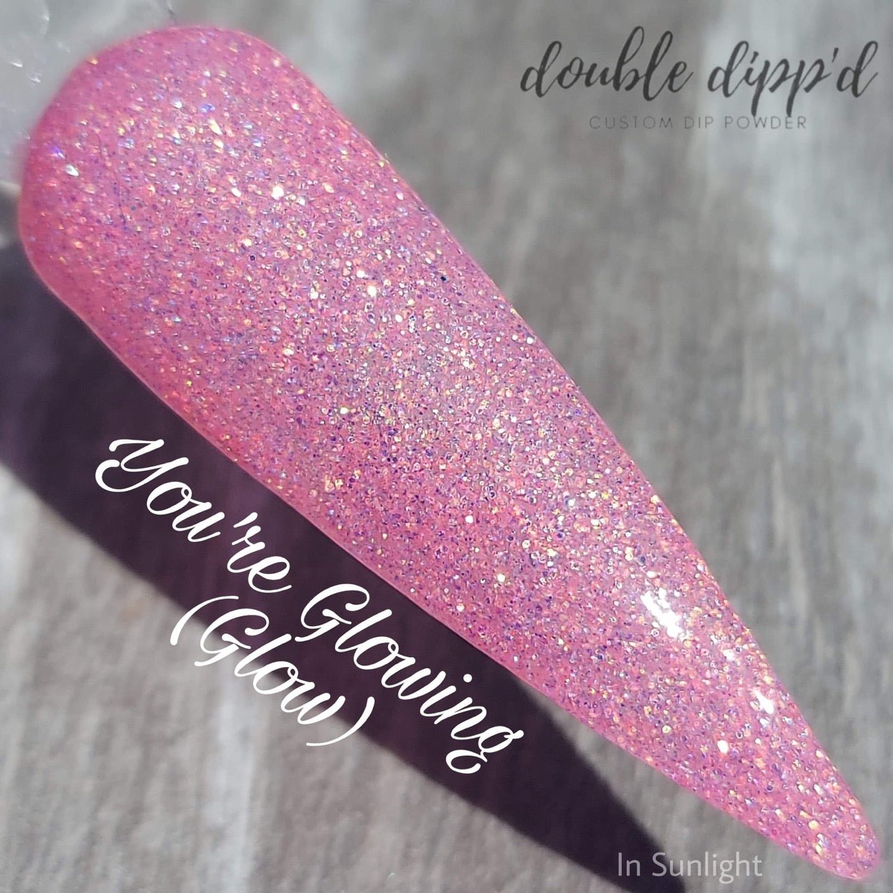 You’re Glowing - Double Dipp'd Dip Powder